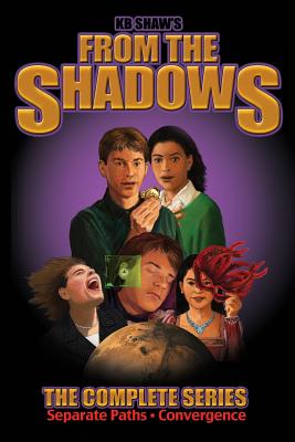 From the Shadows: The Complete Series - Shaw, Kb, and Moore, Mary L (Editor)