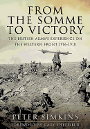 From the Somme to Victory: The British Army's Experience on the Western Front 1916-1918