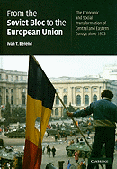 From the Soviet Bloc to the European Union: The Economic and Social Transformation of Central and Eastern Europe Since 1973