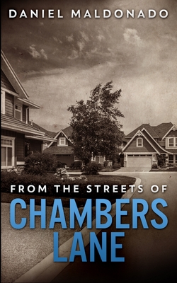 From The Streets of Chambers Lane (Chambers Lane Series Book 1) - Maldonado, Daniel