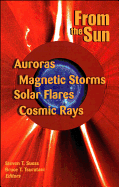From the Sun: Auroras, Magnetic Storms, Solar Flares, Cosmic Rays