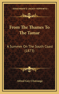 From the Thames to the Tamar: A Summer on the South Coast (1873)