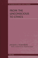 From the Unconscious to Ethics: With a Foreword by Anatole Anton