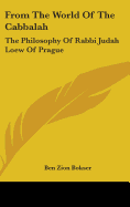 From The World Of The Cabbalah: The Philosophy Of Rabbi Judah Loew Of Prague