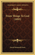 From Things to God (1893)