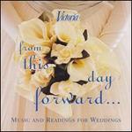 From This Day Forward...: Music and Readings for Weddings