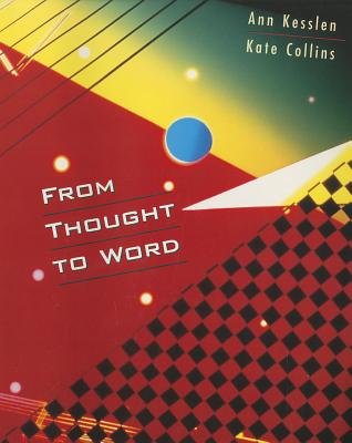 From Thought to Word - Kesslen, Ann, and Collins, Kate