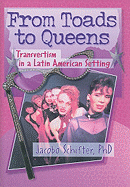 From Toads to Queens: Transvestism in a Latin American Setting