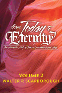 from Today to ETERNITY: VOLUME 2: An exhaustive study of Biblical prophecy & end times