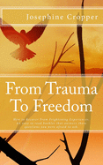 From Trauma To Freedom: How To Recover From Frightening Experiences.