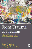 From Trauma to Healing: A Social Worker's Guide to Working with Survivors