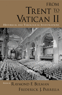 From Trent to Vatican II: Historical and Theological Investigations