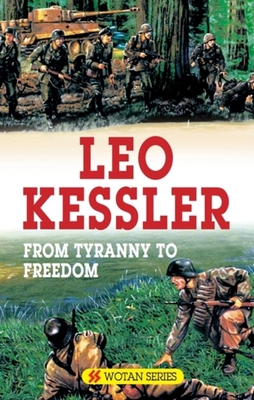 From Tyranny to Freedom - Kessler, Leo