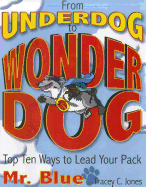 From Underdog to Wonderdog: Top Ten Tricks to Lead Your Pack