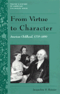 From Virtue to Character: American Children, 1775-1865