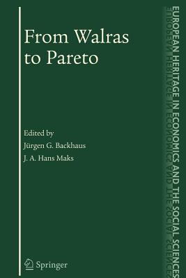 From Walras to Pareto - Backhaus, Jrgen (Editor), and Maks, J a Hans (Editor)