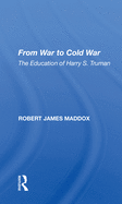 From War to Cold War: The Education of Harry S. Truman