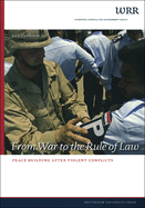 From War to the Rule of Law: Peace Building After Violent Conflicts