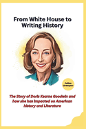 From White House to Writing History: The Story of Doris Kearns Goodwin and how she has impacted on American history and Literature
