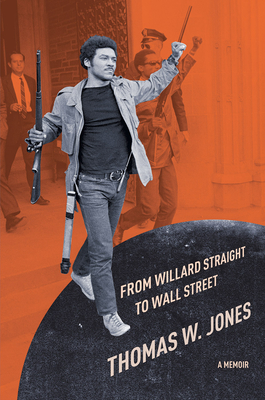 From Willard Straight to Wall Street: A Memoir - Jones, Thomas W