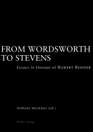 From Wordsworth to Stevens: Essays in Honour of Robert Rehder