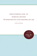 From Working Girl to Working Mother: The Female Labor Force in the United States, 1820-1980