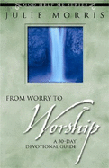 From Worry to Worship: A 30-Day Devotional Guide
