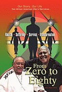 From Zero to Eighty: Two African American Men's Narrative of Racism, Suffering, Survival, and Transformation