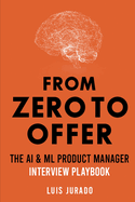 From Zero to Offer - The AI & ML Product Manager Interview Playbook