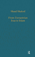 From Zoroastrian Iran to Islam: Studies in Religious History and Intercultural Contacts
