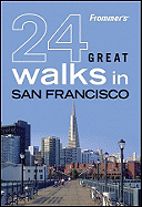 Frommer's 24 Great Walks in San Francisco