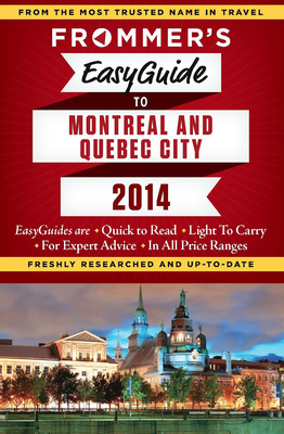 Frommer's Easy Guide to Montreal and Quebec City - Brokaw, Leslie, and Trahan, Erin, and Barber, Matthew, BSC, MB, Chb, Frcs