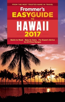 Frommer's Easyguide to Hawaii 2017 - Foster, Jeanette
