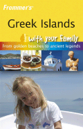 Frommer's Greek Islands with Your Family: From Golden Beaches to Ancient Legends