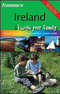 Frommer's Ireland with Your Family: From Vibrant Towns to Picnic Perfect Countryside