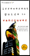 Frommer's Irreverent Guide to Vancouver - Frommer's, and West, Barnett