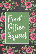 Front Office Squad: Funny Lined Journal For Receptionist - 122 Pages, 6" x 9" (15.24 x 22.86 cm), Durable Soft Cover