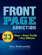 Front Page Addiction: 33 Ways to Boost Traffic to Your Website