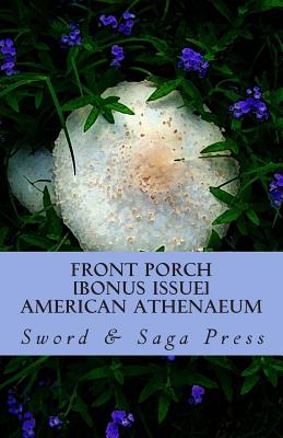 Front Porch: American Athenaeum: [BONUS ISSUE: Swords & Sagas, Vol. 1] - Liguore, Hunter (Editor), and Dudek, John (Editor), and Nerenberg, Jan (Editor)