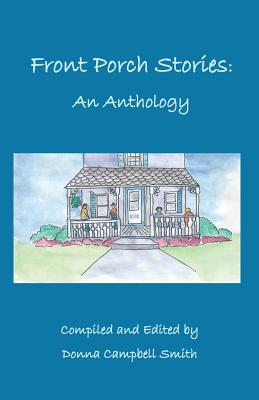 Front Porch Stories: An Anthology - Smith, Donna Campbell