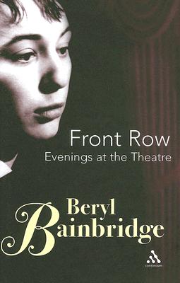 Front Row: Evenings at the Theatre - Bainbridge, Beryl