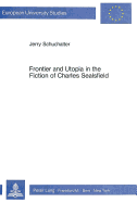 Frontier and Utopia in the Fiction of Charles Sealsfield: A Study of the Lebensbilder Aus Der Westlichen Hemisphaere