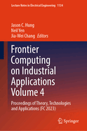 Frontier Computing on Industrial Applications Volume 4: Proceedings of Theory, Technologies and Applications (FC 2023)