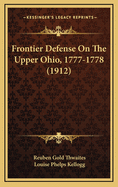 Frontier Defense on the Upper Ohio, 1777-1778 (1912)