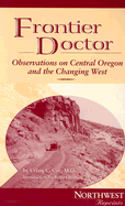 Frontier Doctor: Observations on Central Oregon & the Changing West