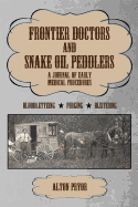 Frontier Doctors and Snake Oil Peddlers: A Journal of Early Medical Procedures