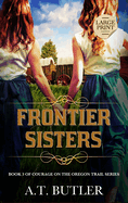 Frontier Sisters: Historical Women's Fiction Saga Large Print