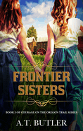 Frontier Sisters: Historical Women's Fiction Saga