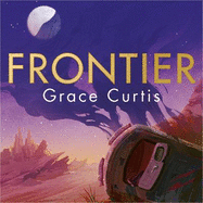 Frontier: the stunning heartfelt science fiction debut
