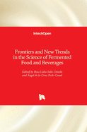 Frontiers and New Trends in the Science of Fermented Food and Beverages